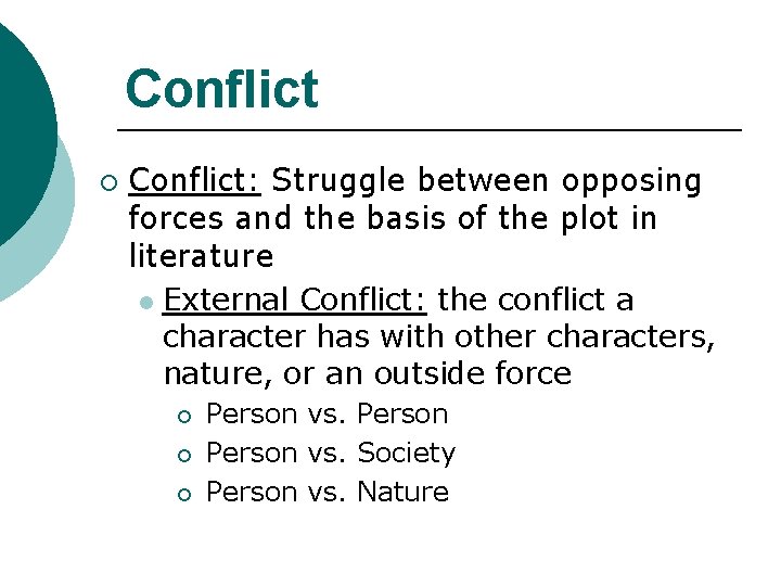 Conflict ¡ Conflict: Struggle between opposing forces and the basis of the plot in