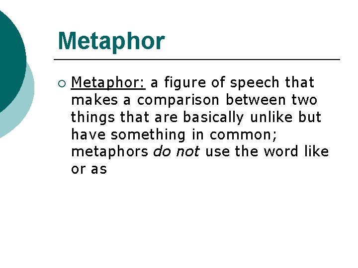 Metaphor ¡ Metaphor: a figure of speech that makes a comparison between two things