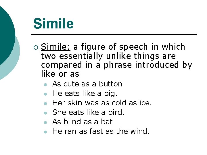 Simile ¡ Simile: a figure of speech in which two essentially unlike things are