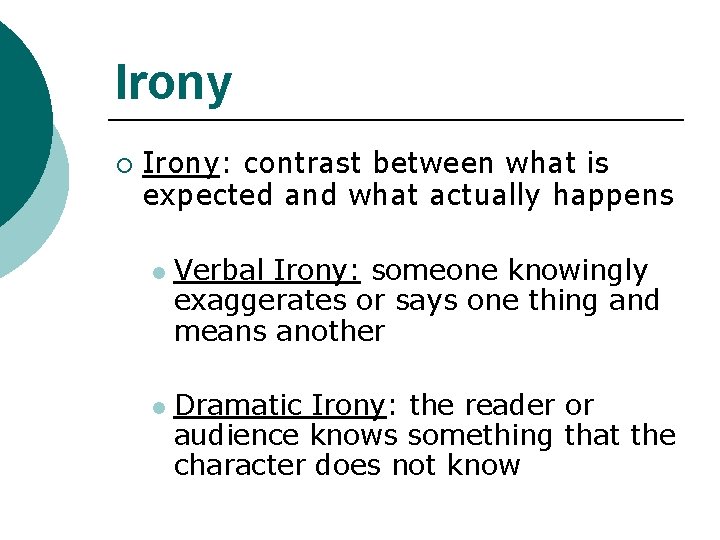 Irony ¡ Irony: contrast between what is expected and what actually happens l l