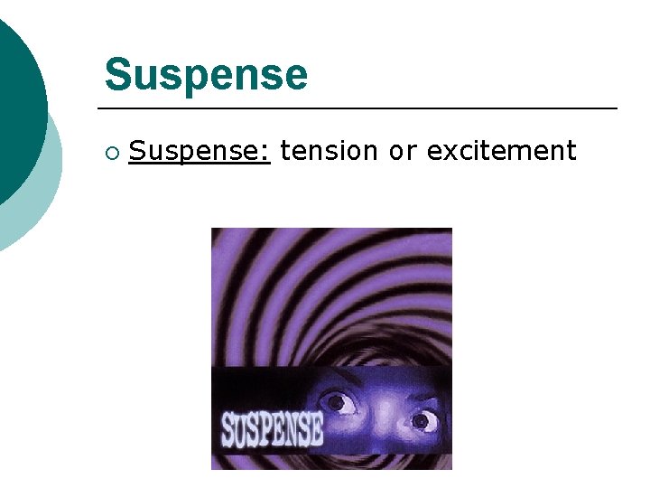 Suspense ¡ Suspense: tension or excitement 