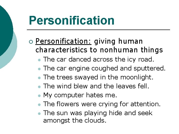 Personification ¡ Personification: giving human characteristics to nonhuman things l l l l The