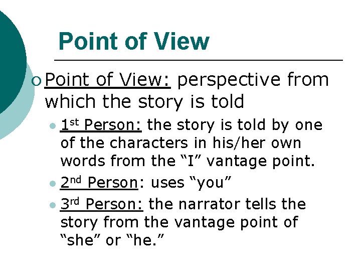 Point of View ¡ Point of View: perspective from which the story is told
