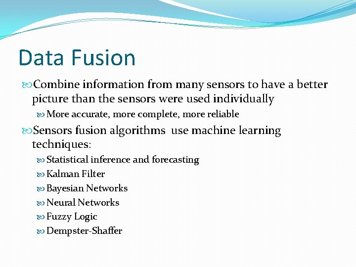 Data Fusion Combine information from many sensors to have a better picture than the