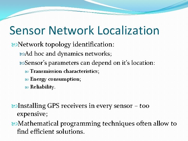 Sensor Network Localization Network topology identification: Ad hoc and dynamics networks; Sensor’s parameters can