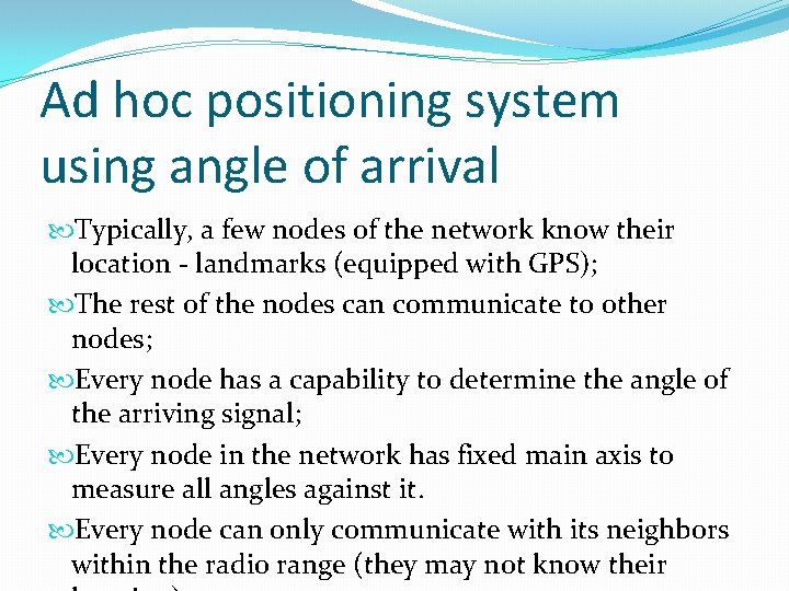 Ad hoc positioning system using angle of arrival Typically, a few nodes of the