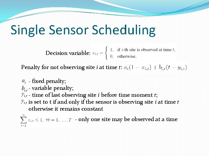 Single Sensor Scheduling Decision variable: Penalty for not observing site i at time t: