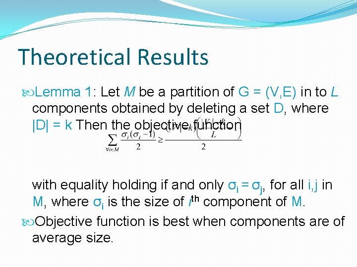 Theoretical Results Lemma 1: Let M be a partition of G = (V, E)