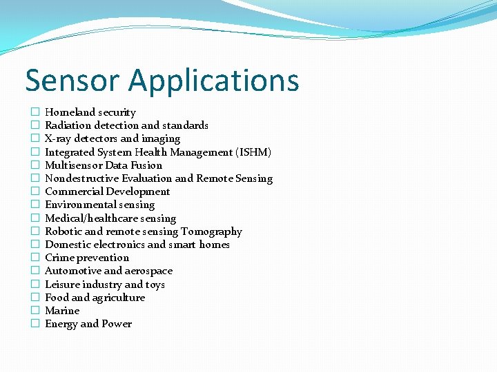 Sensor Applications � � � � � Homeland security Radiation detection and standards X-ray