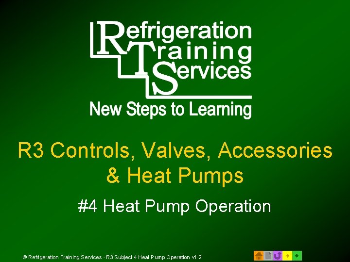 R 3 Controls, Valves, Accessories & Heat Pumps #4 Heat Pump Operation © Refrigeration