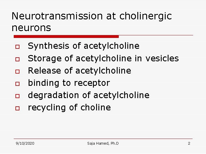 Neurotransmission at cholinergic neurons o o o Synthesis of acetylcholine Storage of acetylcholine in Neurotransmission at cholinergic neurons o o o Synthesis of acetylcholine Storage of acetylcholine in