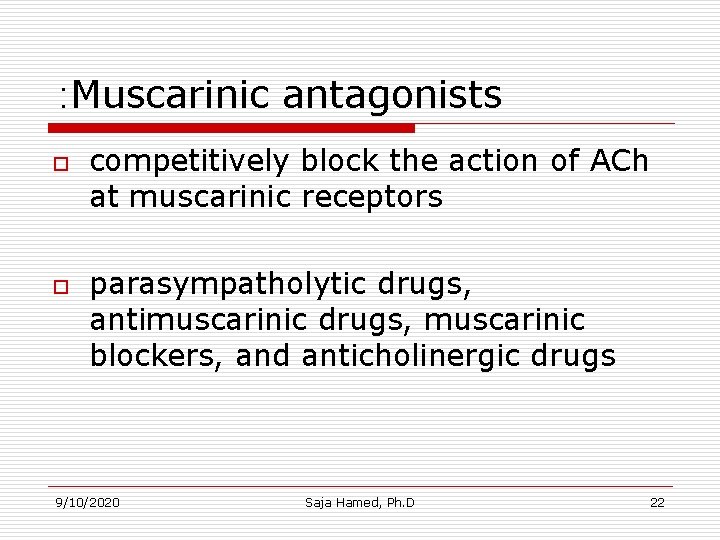 : Muscarinic antagonists o o competitively block the action of ACh at muscarinic receptors : Muscarinic antagonists o o competitively block the action of ACh at muscarinic receptors