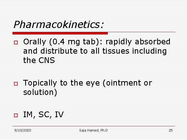 Pharmacokinetics: o o o Orally (0. 4 mg tab): rapidly absorbed and distribute to Pharmacokinetics: o o o Orally (0. 4 mg tab): rapidly absorbed and distribute to