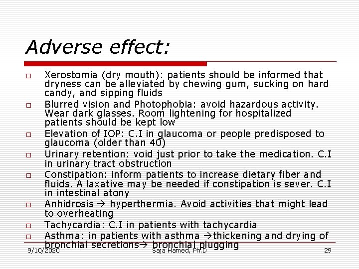 Adverse effect: Xerostomia (dry mouth): patients should be informed that dryness can be alleviated Adverse effect: Xerostomia (dry mouth): patients should be informed that dryness can be alleviated