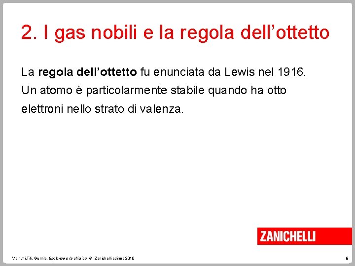 2. I gas nobili e la regola dell’ottetto La regola dell’ottetto fu enunciata da