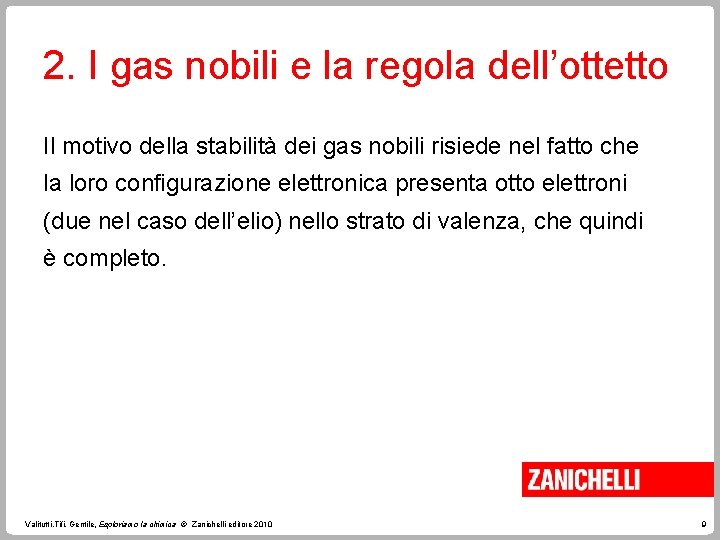 2. I gas nobili e la regola dell’ottetto Il motivo della stabilità dei gas