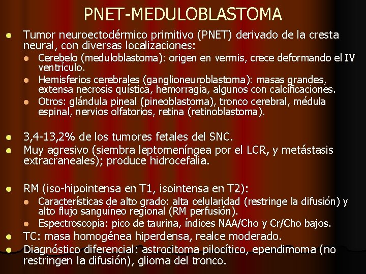 PNET-MEDULOBLASTOMA l Tumor neuroectodérmico primitivo (PNET) derivado de la cresta neural, con diversas localizaciones: