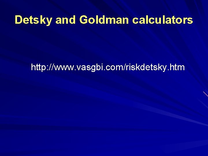 Detsky and Goldman calculators http: //www. vasgbi. com/riskdetsky. htm 