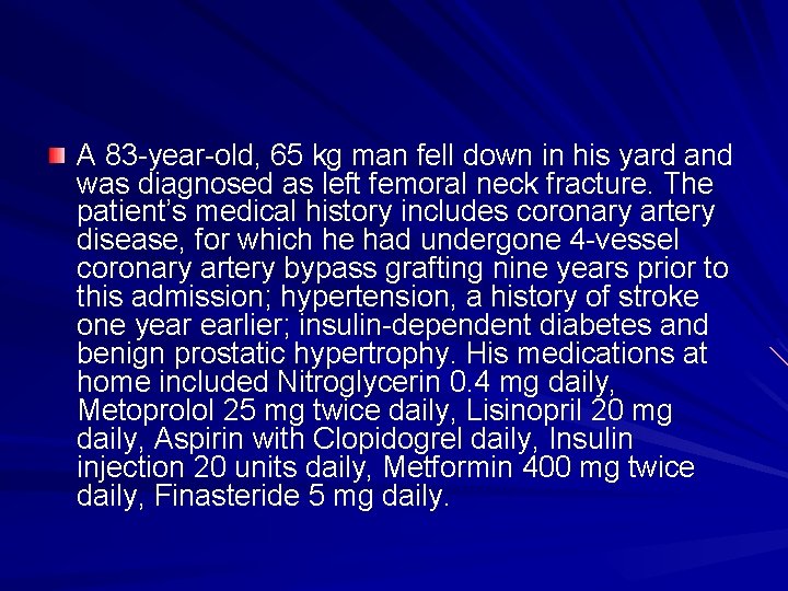 A 83 -year-old, 65 kg man fell down in his yard and was diagnosed