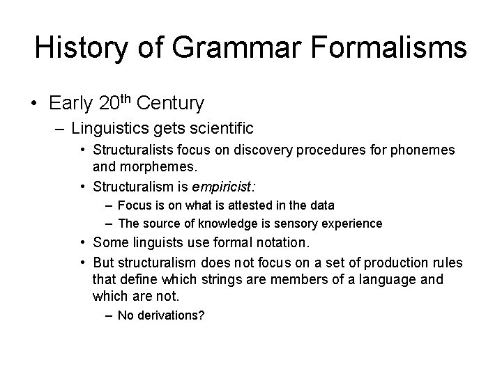 History of Grammar Formalisms • Early 20 th Century – Linguistics gets scientific •