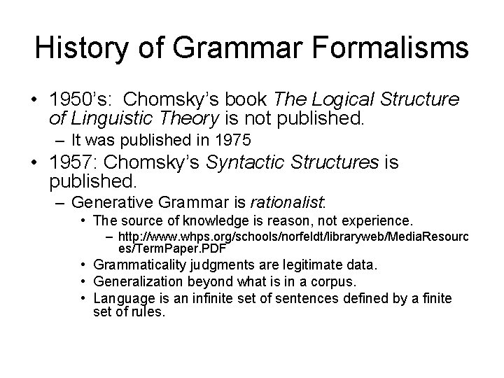 History of Grammar Formalisms • 1950’s: Chomsky’s book The Logical Structure of Linguistic Theory