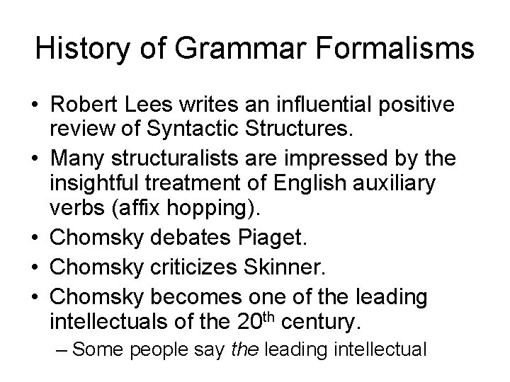 History of Grammar Formalisms • Robert Lees writes an influential positive review of Syntactic
