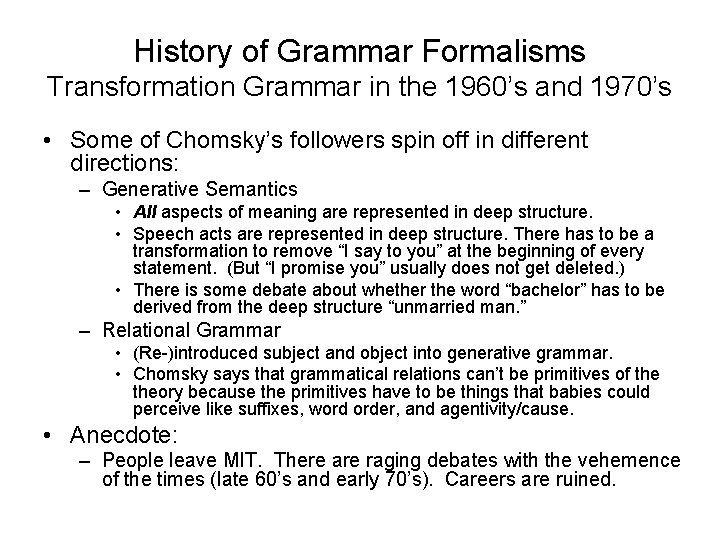 History of Grammar Formalisms Transformation Grammar in the 1960’s and 1970’s • Some of