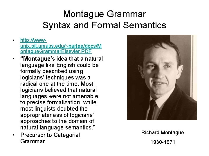 Montague Grammar Syntax and Formal Semantics • http: //wwwunix. oit. umass. edu/~partee/docs/M ontague. Grammar.