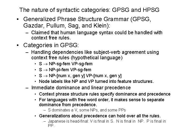 The nature of syntactic categories: GPSG and HPSG • Generalized Phrase Structure Grammar (GPSG,
