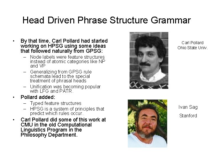 Head Driven Phrase Structure Grammar • By that time, Carl Pollard had started working