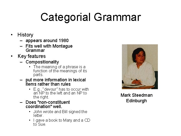 Categorial Grammar • History – appears around 1980 – Fits well with Montague Grammar