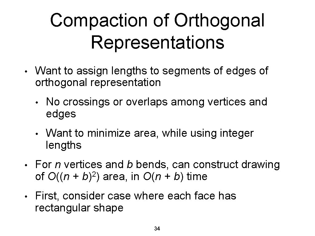 Compaction of Orthogonal Representations • Want to assign lengths to segments of edges of