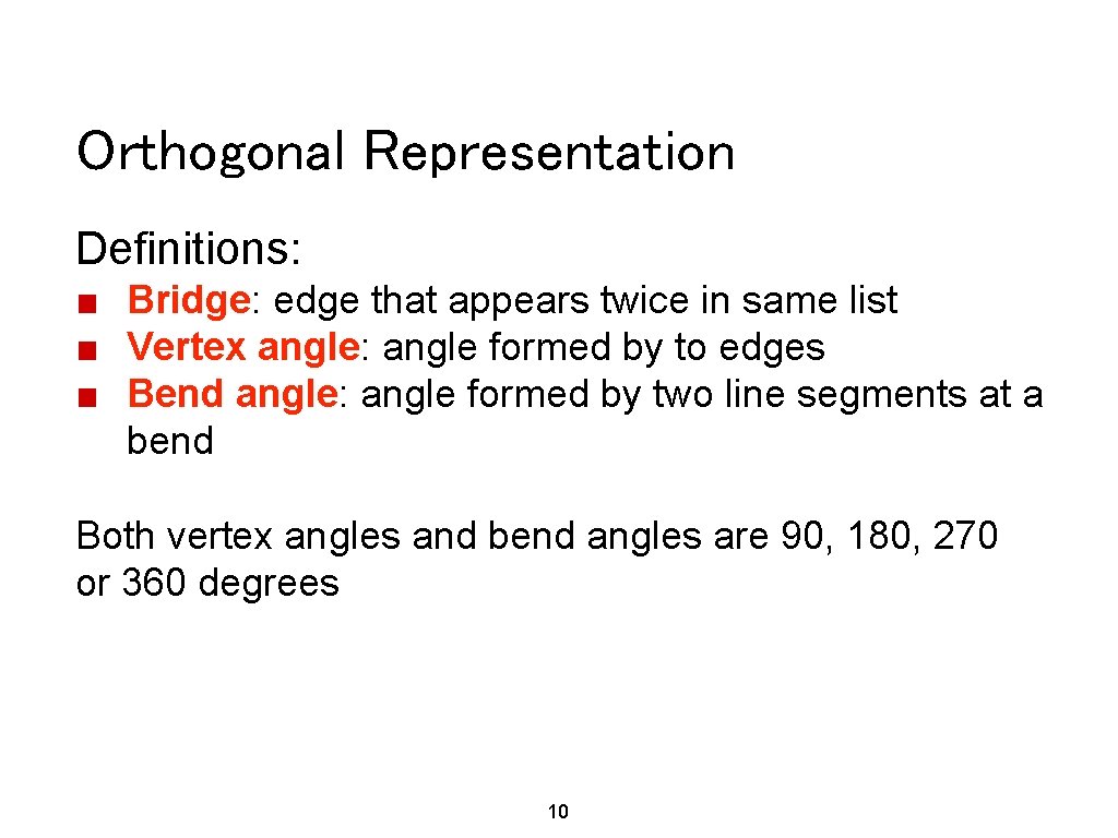 Orthogonal Representation Definitions: ■ Bridge: edge that appears twice in same list ■ Vertex