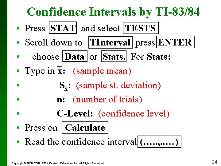 Confidence Intervals by TI-83/84 • • • Press STAT and select TESTS Scroll down
