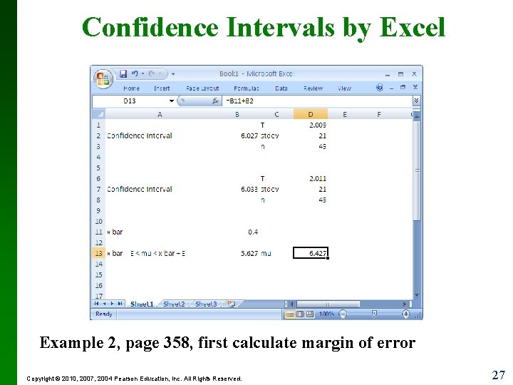 Confidence Intervals by Excel Example 2, page 358, first calculate margin of error Copyright