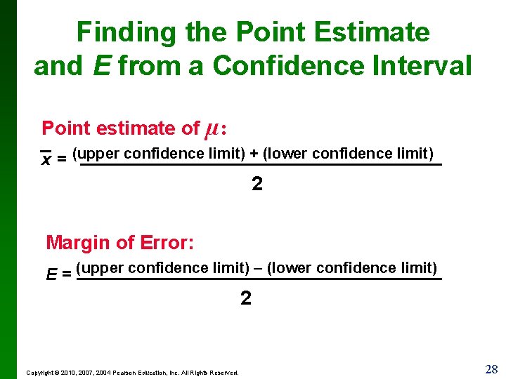 Finding the Point Estimate and E from a Confidence Interval Point estimate of µ: