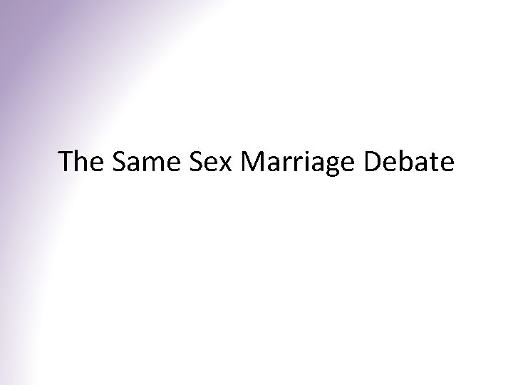 The Same Sex Marriage Debate 