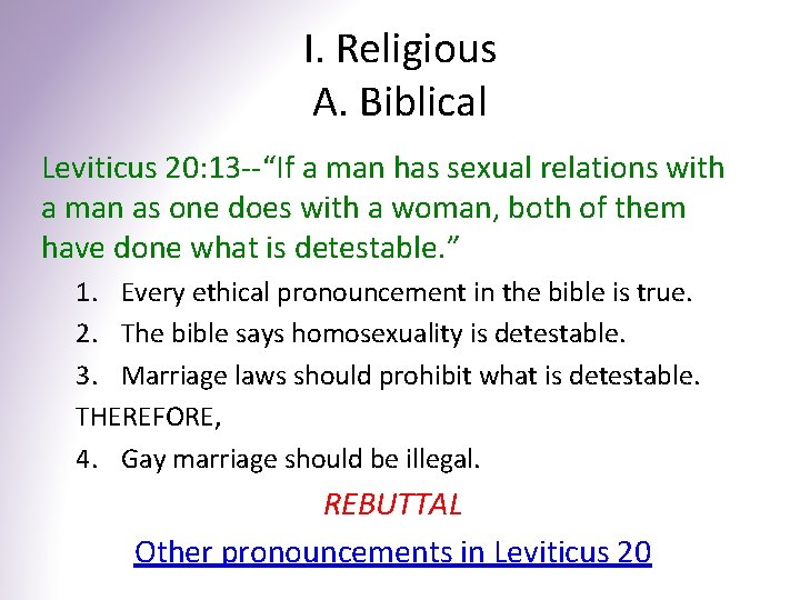 I. Religious A. Biblical Leviticus 20: 13 --“If a man has sexual relations with