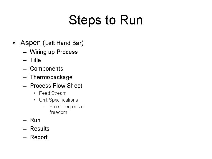 Steps to Run • Aspen (Left Hand Bar) – – – Wiring up Process Steps to Run • Aspen (Left Hand Bar) – – – Wiring up Process