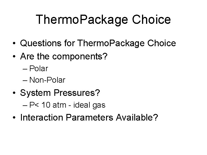 Thermo. Package Choice • Questions for Thermo. Package Choice • Are the components? – Thermo. Package Choice • Questions for Thermo. Package Choice • Are the components? –