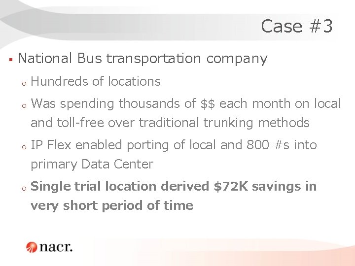 Case #3 § National Bus transportation company o Hundreds of locations o Was spending Case #3 § National Bus transportation company o Hundreds of locations o Was spending