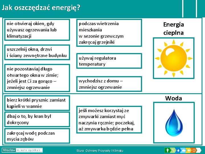 Jak oszczędzać energię? nie otwieraj okien, gdy używasz ogrzewania lub klimatyzacji uszczelnij okna, drzwi