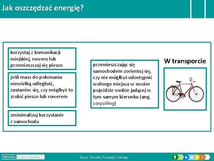 Jak oszczędzać energię? korzystaj z komunikacji miejskiej, roweru lub przemieszczaj się pieszo jeśli masz