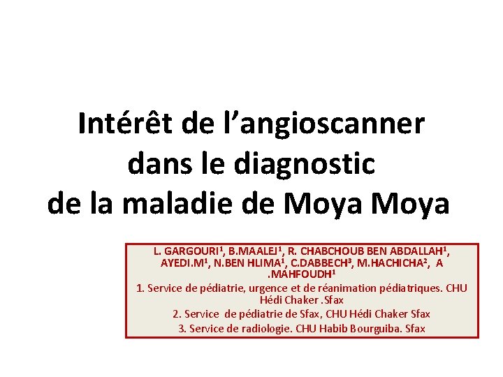  Intérêt de l’angioscanner dans le diagnostic de la maladie de Moya L. GARGOURI