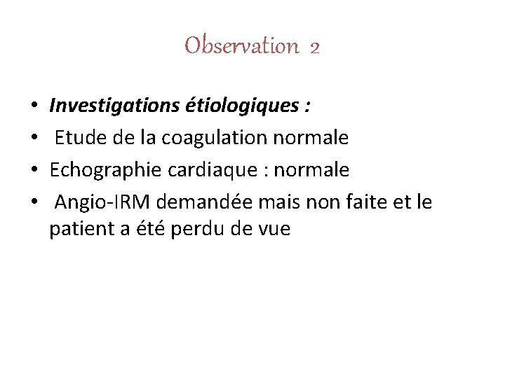 Observation 2 • • Investigations étiologiques : Etude de la coagulation normale Echographie cardiaque