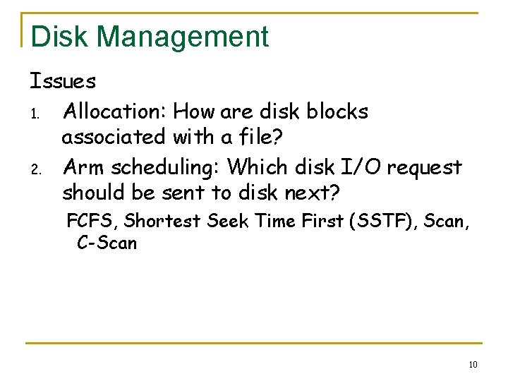 Disk Management Issues 1. Allocation: How are disk blocks associated with a file? 2.