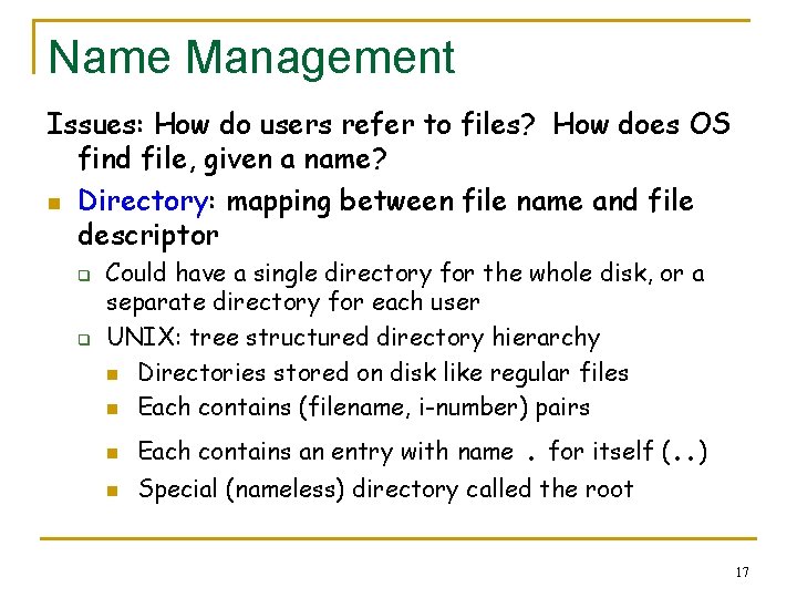 Name Management Issues: How do users refer to files? How does OS find file,