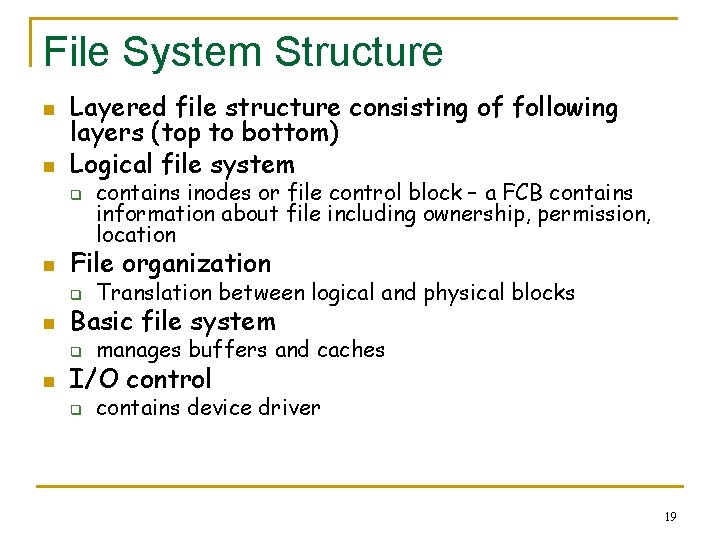 File System Structure n n Layered file structure consisting of following layers (top to
