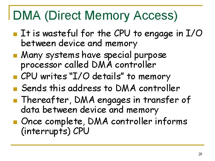DMA (Direct Memory Access) n n n It is wasteful for the CPU to