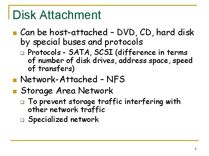 Disk Attachment n Can be host-attached – DVD, CD, hard disk by special buses